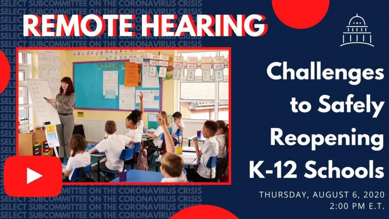 Select Subcommittee Remote Hearing "Challenges to Safely Reopening K-12 Schools"