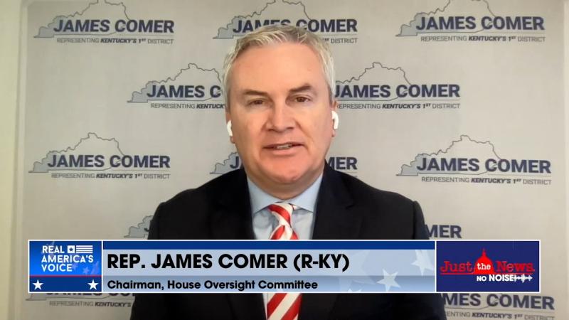 Rep. James Comer on Just the News, No Noise