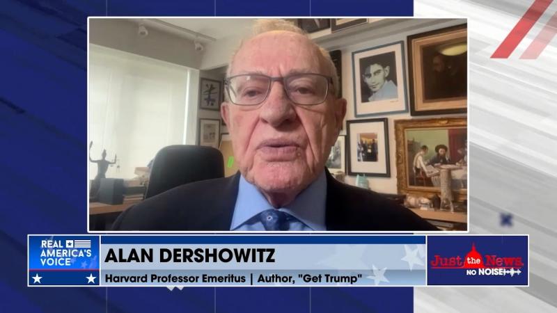 Alan Dershowitz on Just the News, No Noise