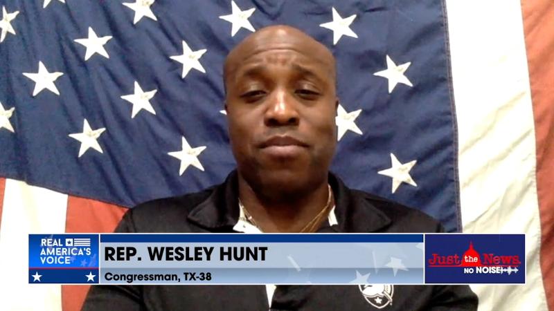 Rep. Wesley Hunt on Just the News, No Noise