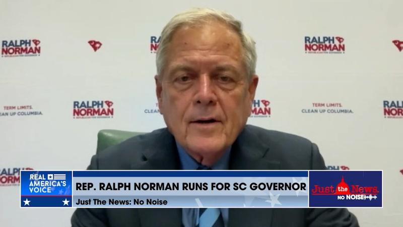 Rep. Ralph Norman on Just the News, No Noise