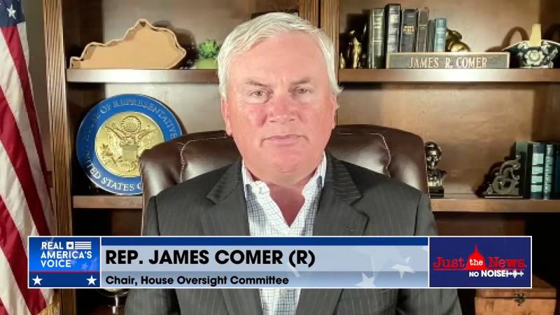 Rep. James Comer on Just the News, No Noise
