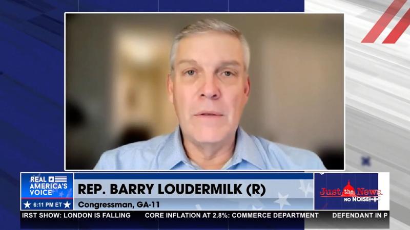 Rep. Barry Loudermilk on Just the News, No Noise