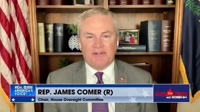 Rep. James Comer on Just the News, No Noise