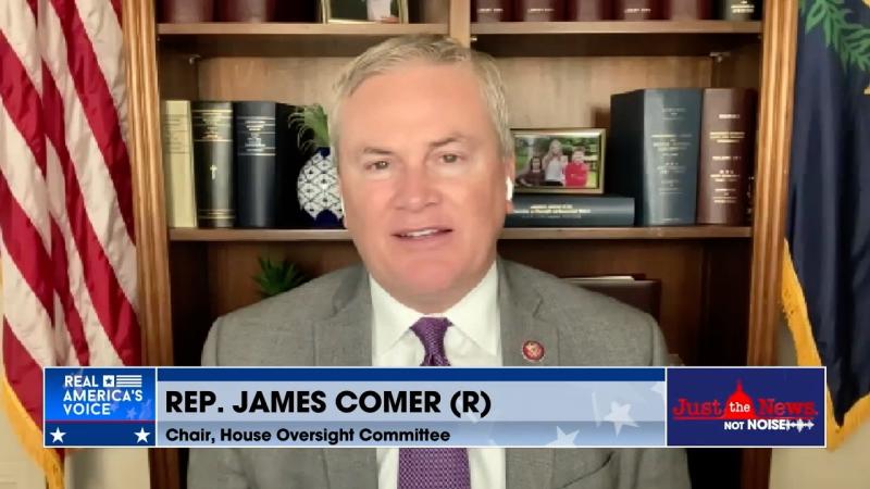 Rep. James Comer on Just the News, No Noise