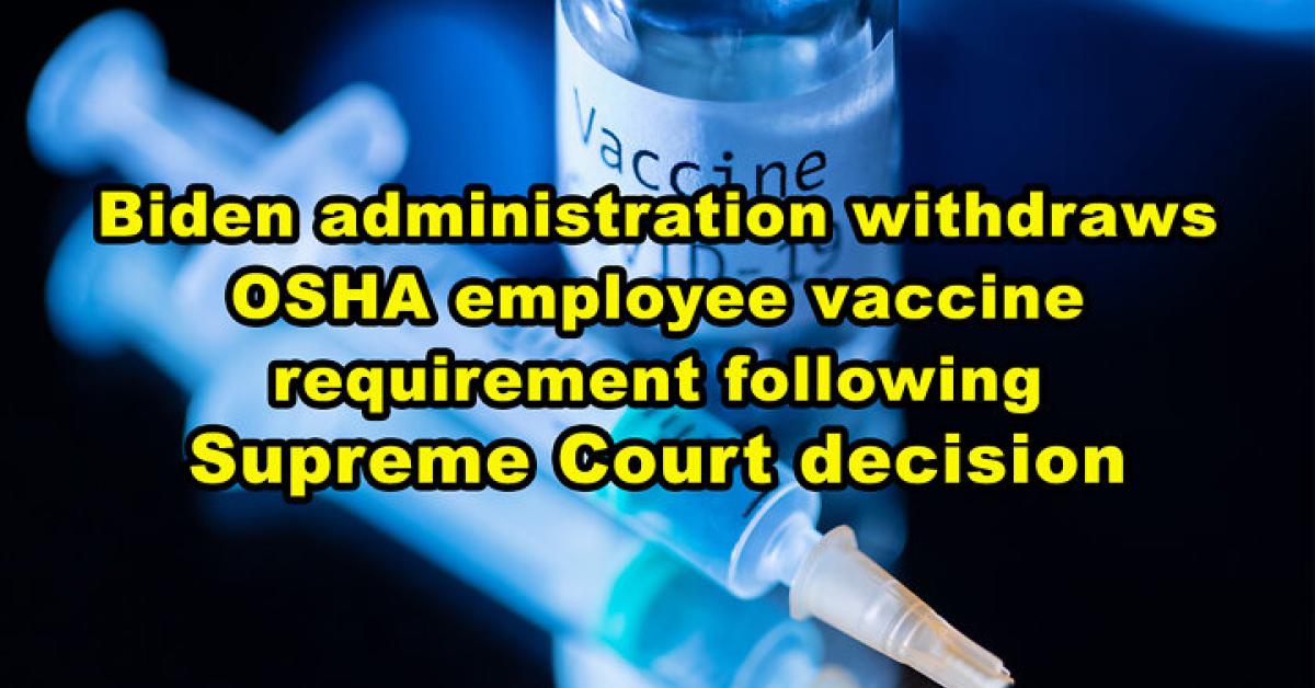 Biden Administration Withdraws OSHA Employee Vaccine Requirement ...